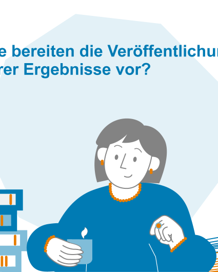 Sie bereiten die Veröffentlichung Ihrer Ergebnisse vor?