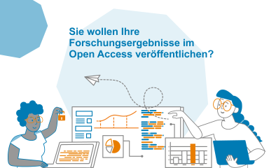 Sie wollen Ihre Forschungsergebnisse im Open Access veröffentlichen?