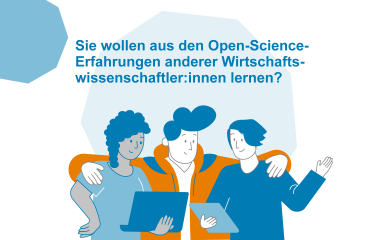 Sie wollen aus den Open-Science-Erfahrungen anderer Wirtschaftswissenschaftlerinnen lernen?